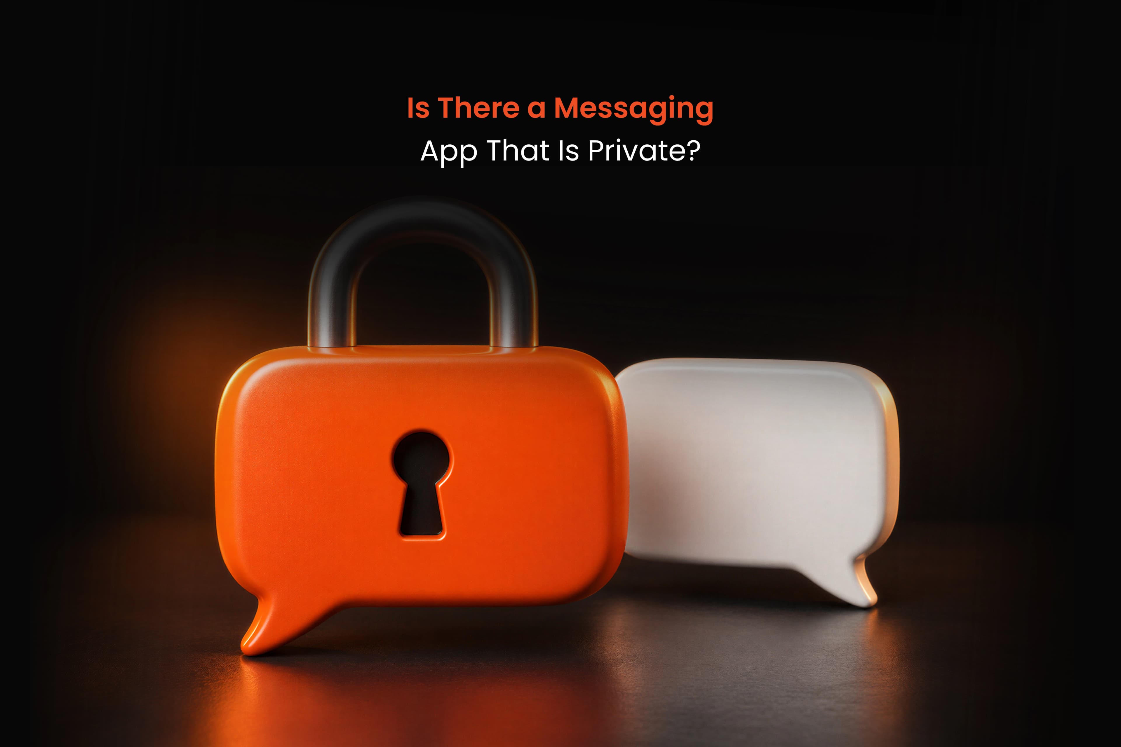 Is There a Messaging App That Is Private?